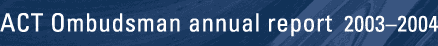 ACT Ombudsman annual report 2003–2004
